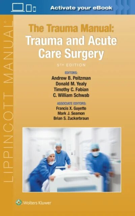 The Trauma Manual av Andrew B. Peitzman, Donald M. Yealy, Timothy C. Fabian, C. William Schwab, Francis X Guyette, Mark J. Seamon, Brian S. Zuckerbrau
