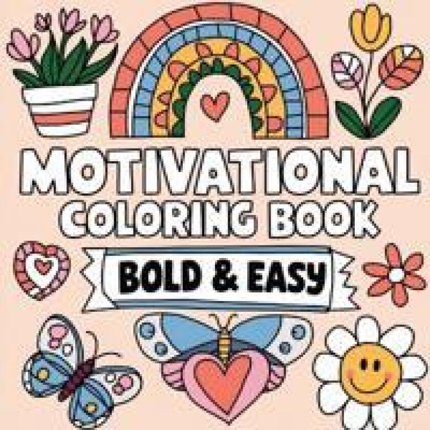 Motivational Coloring Book Bold & Easy: Inspirational Coloring Book for Adults, Relaxation Coloring Book for Women