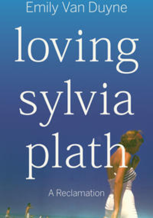 Loving Sylvia Plath