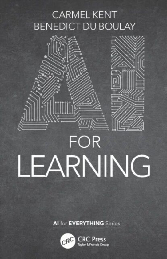 AI for Learning av Carmel Kent, Benedict (University of Sussex UK) du Boulay