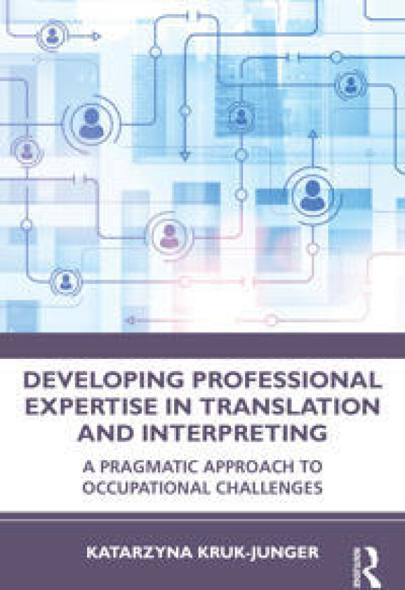 Developing Professional Expertise in Translation and Interpreting