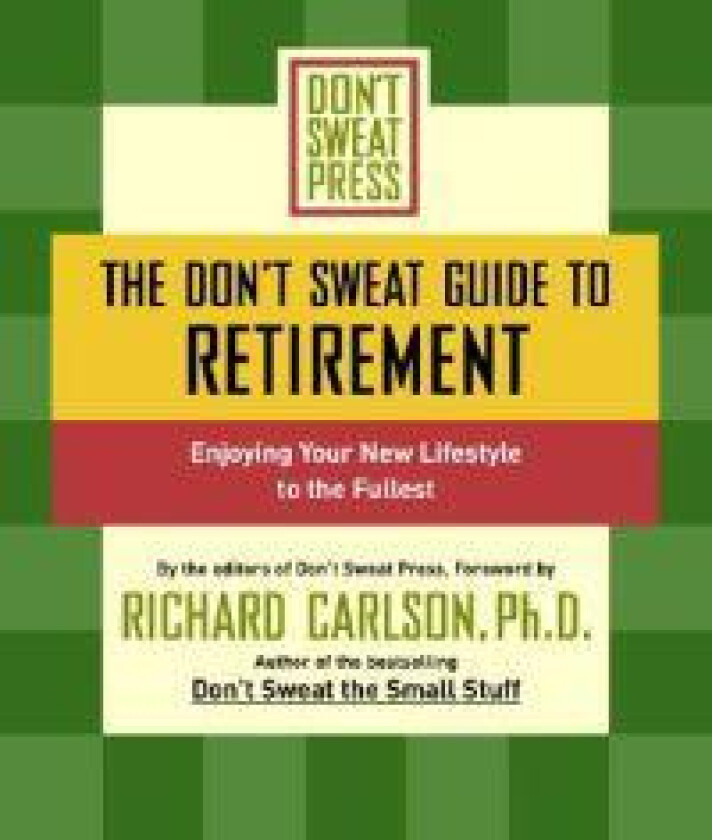 The Don't Sweat Guide to Retirement