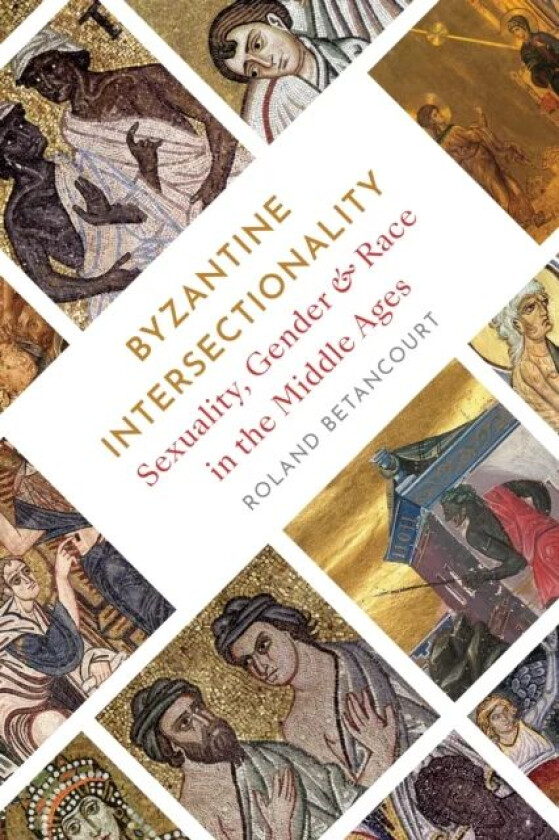 Byzantine Intersectionality av Roland Betancourt