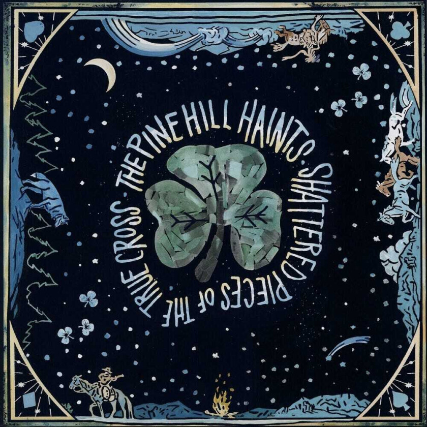 The Pine Hill Haints Shattered Pieces Of The True Cross CD