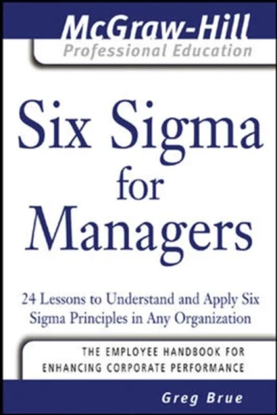 Six Sigma for Managers av Greg Brue
