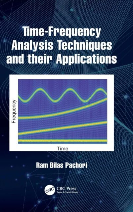 Time-Frequency Analysis Techniques and their Applications av Ram Bilas Pachori