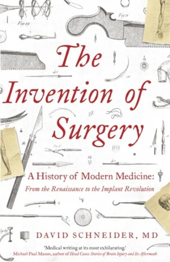 The Invention of Surgery av Dr David Schneider