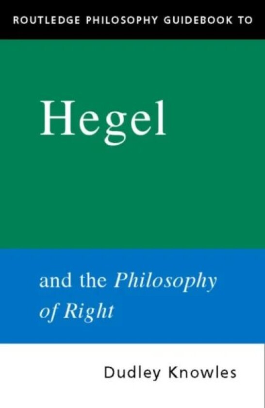 Routledge Philosophy GuideBook to Hegel and the Philosophy of Right av Lord Frederick J.D. Lugard