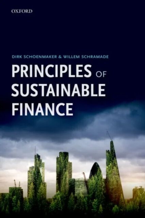 Principles of Sustainable Finance av Dirk (Professor of Banking and Finance Professor of Banking and Finance Rotterdam School of Management Erasmus Un