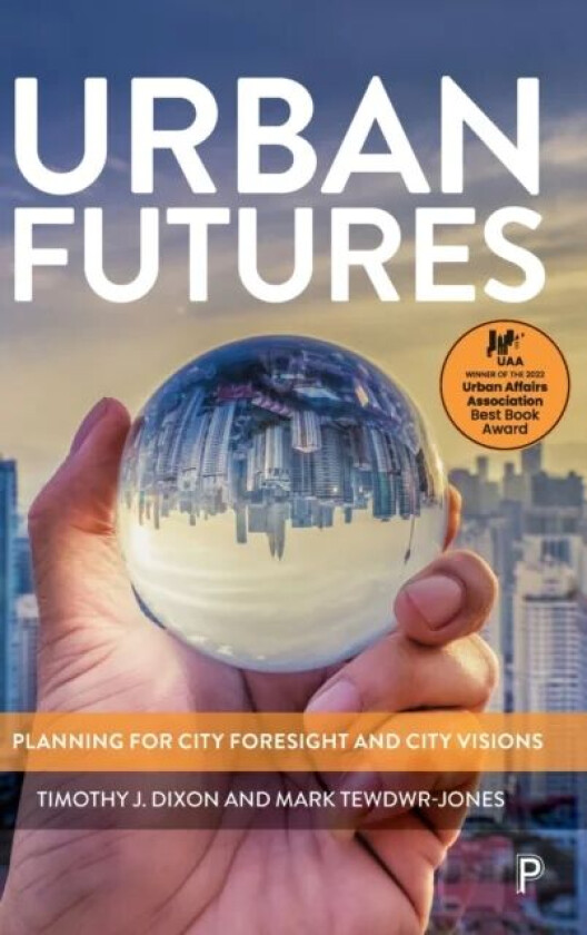 Urban Futures av Timothy J. (University of Reading) Dixon, Mark (University College London) Tewdwr-Jones