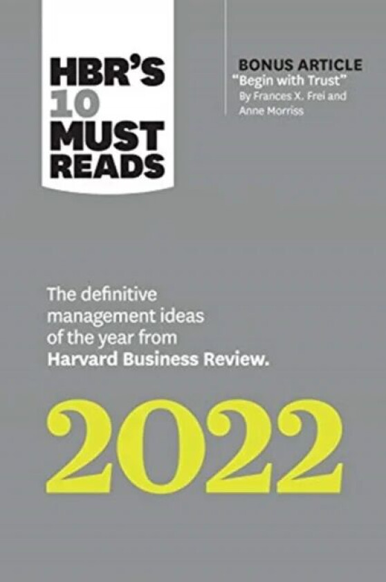 HBR's 10 Must Reads 2022: The Definitive Management Ideas of the Year from Harvard Business Review ( av Harvard Business Review, Frances X. Frei,