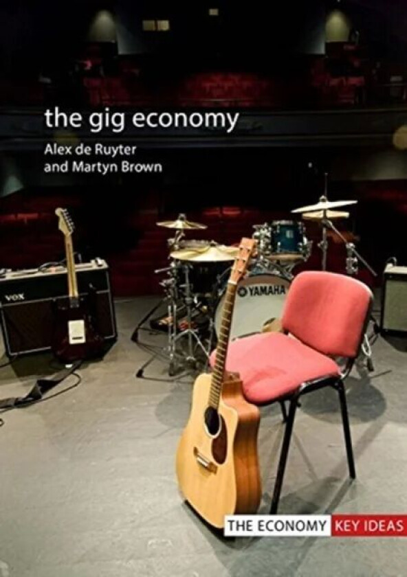 The Gig Economy av Professor Alex (Birmingham City University) De Ruyter, Dr Martyn (Birmingham City University) Brown
