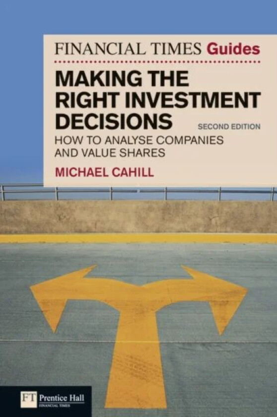 Financial Times Guide to Making the Right Investment Decisions, The av Michael Cahill