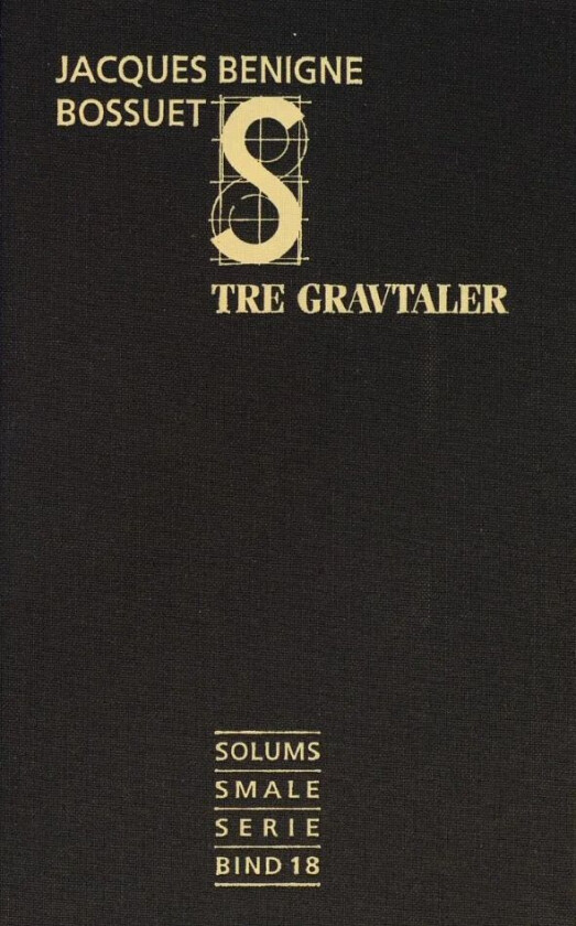 Tre gravtaler av Jacques-Bénigne Bossuet