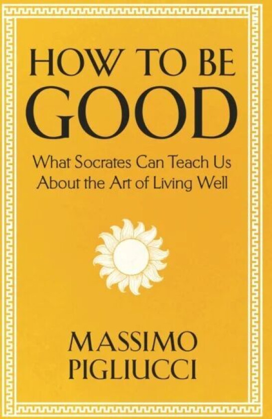 How To Be Good av Massimo Pigliucci