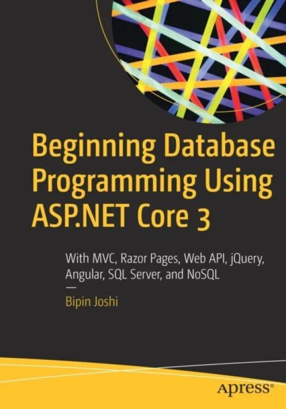 Beginning Database Programming Using ASP.NET Core 3 av Bipin Joshi