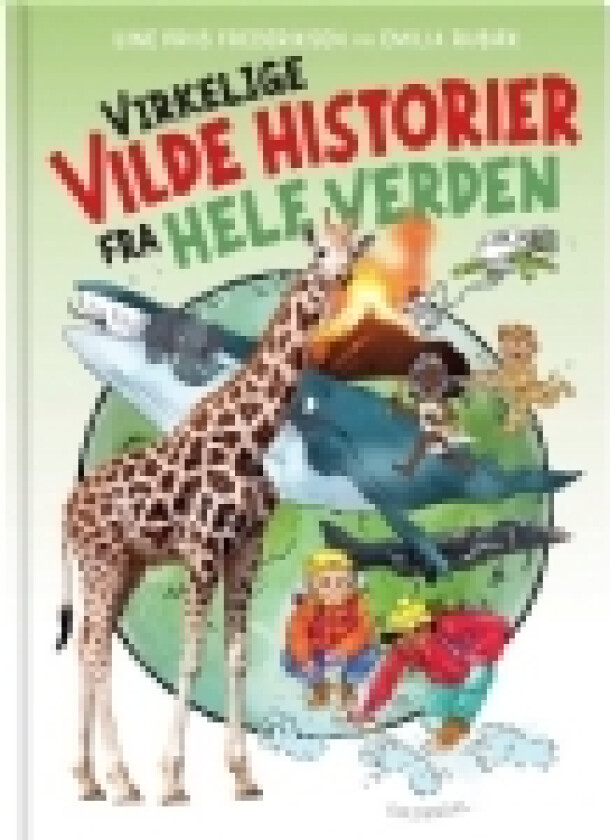 Virkelige vilde historier fra hele verden | Line Friis Frederiksen | Språk: Dansk
