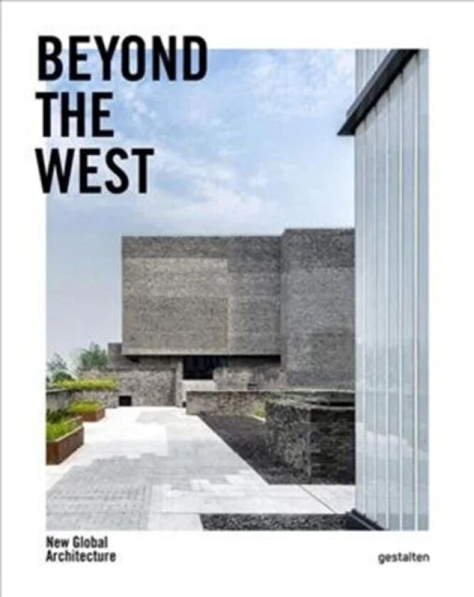 Beyond the West: New Global Architecture av Die Gestalten Verlag