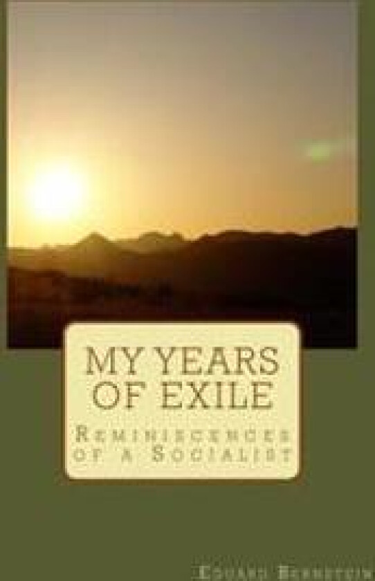 My Years of Exile: Reminiscences of a Socialist