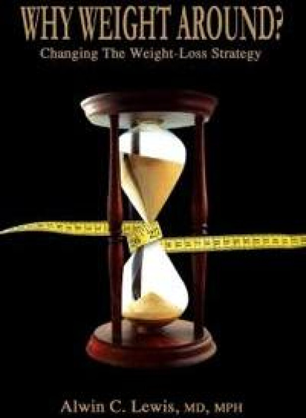 Why Weight Around? Changing The Weight Loss Strategy
