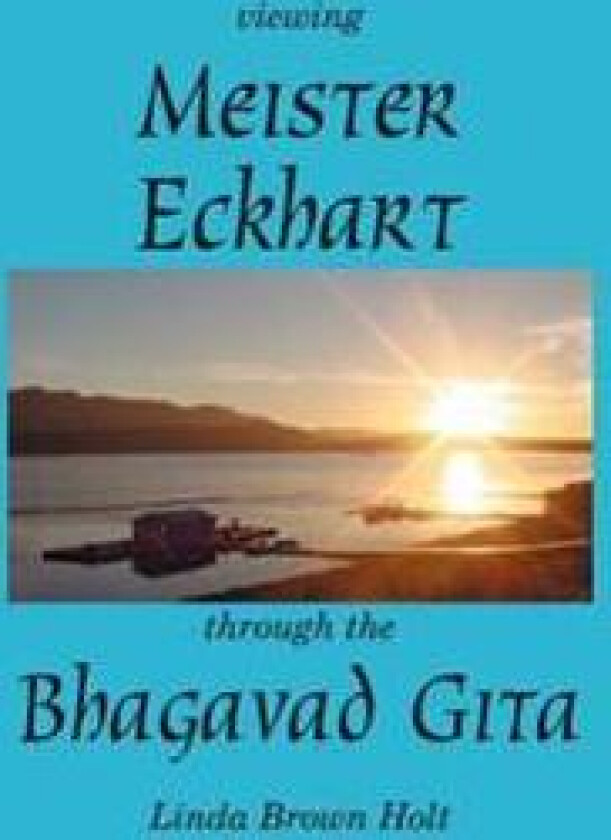 Viewing Meister Eckhart Through the Bhagavad Gita