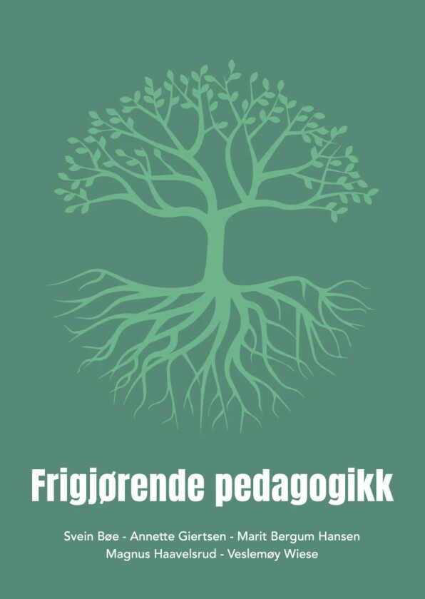 Frigjørende pedagogikk av Svein Bøe, Annette Giertsen, Magnus Haavelsrud, Marit Bergum Hansen, Veslemøy Wiese