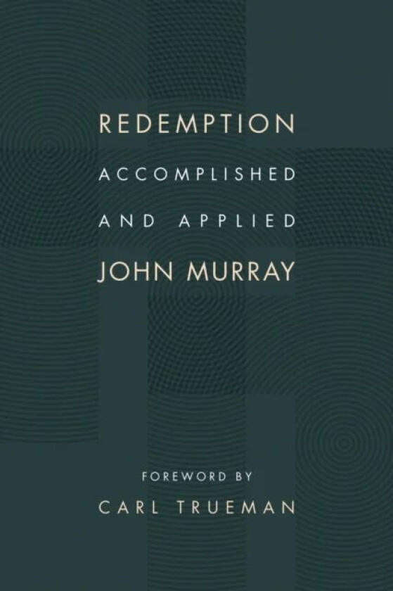 Redemption Accomplished and Applied av John Murray
