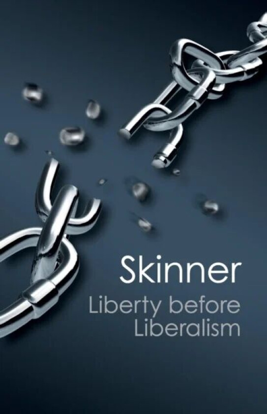 Liberty before Liberalism av Quentin (Queen Mary University of London) Skinner