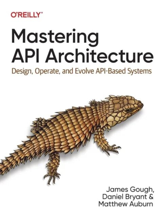 Mastering API Architecture av James Gough, Daniel Bryant, Matthew Auburn
