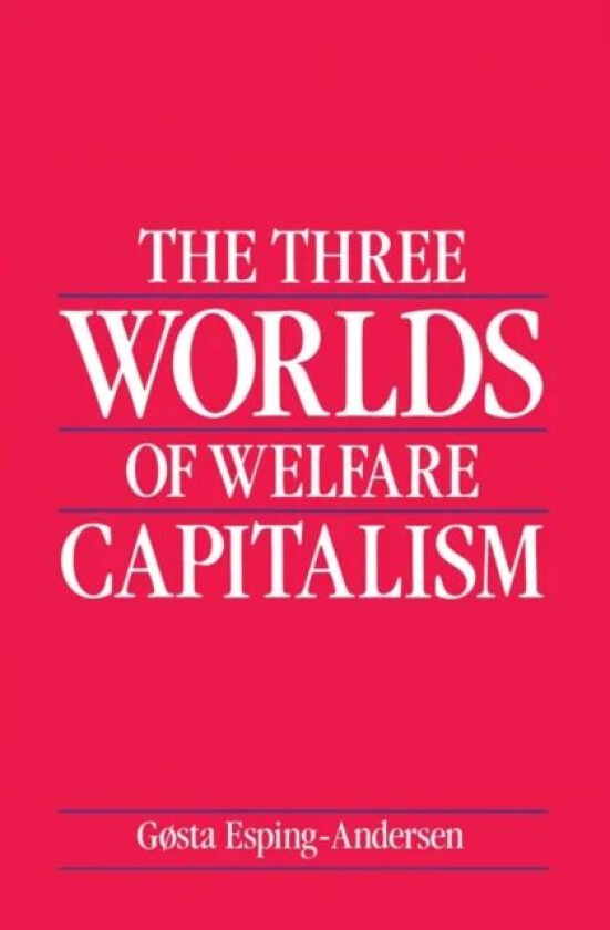 The Three Worlds of Welfare Capitalism av Gosta (European University Institute Florence) Esping-Andersen