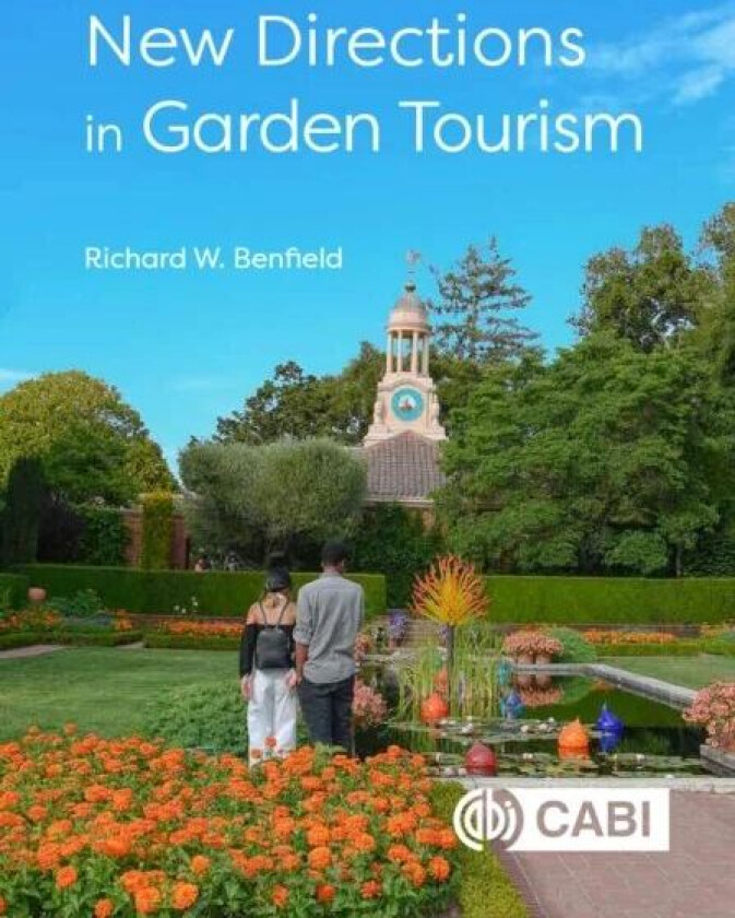 New Directions in Garden Tourism av Richard W (Formerly Central Connecticut State University USA) Benfield