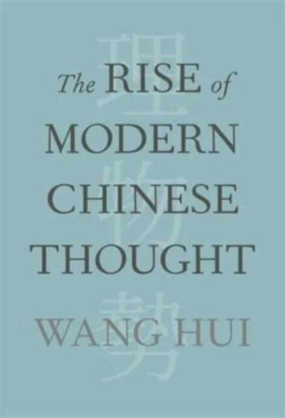 The Rise of Modern Chinese Thought av Hui Wang