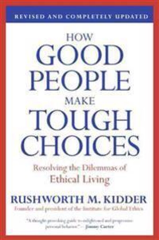 How Good People Make Tough Choices: Resolving the Dilemmas of Ethical Living