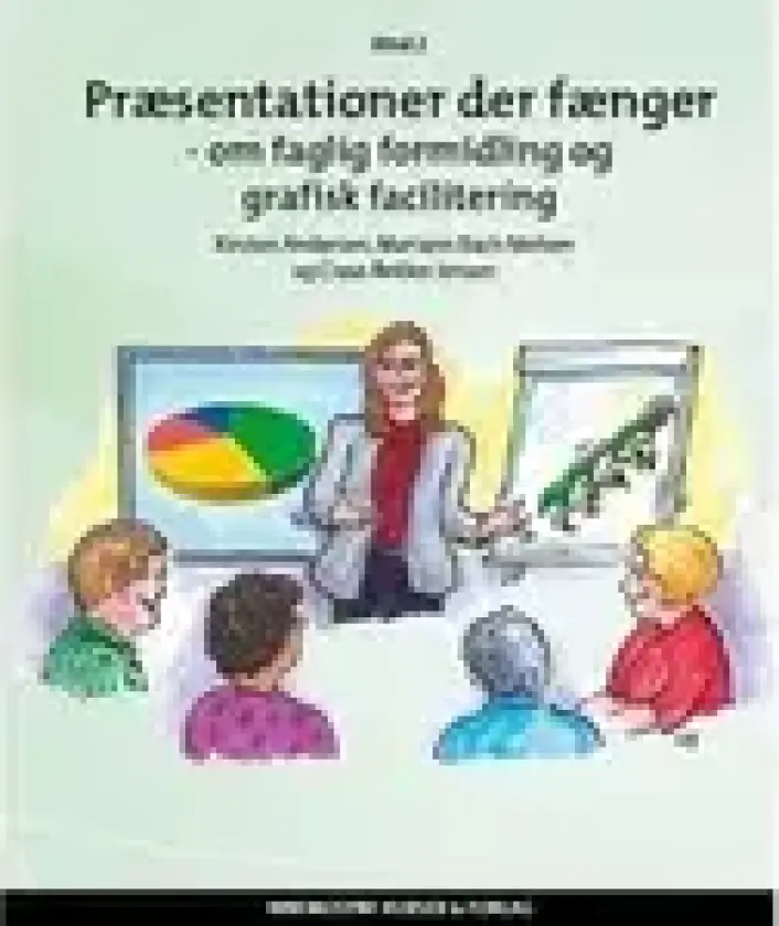 Præsentationer der fænger - om faglig formidling og grafisk facilitering, bind 2 | Kirsten Andersen. Mariann Bach Nielsen og Claus Bekker Jensen | Språk: Dansk