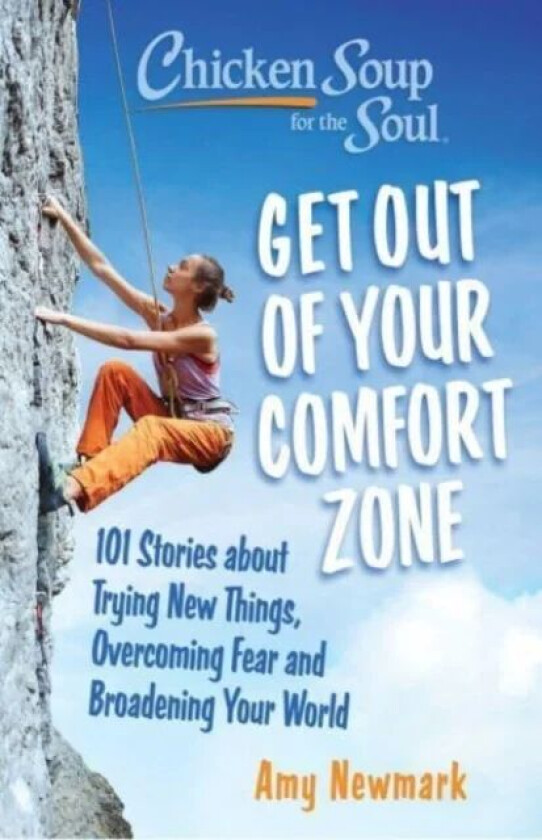 Chicken Soup for the Soul: Get Out of Your Comfort Zone av Amy Newmark