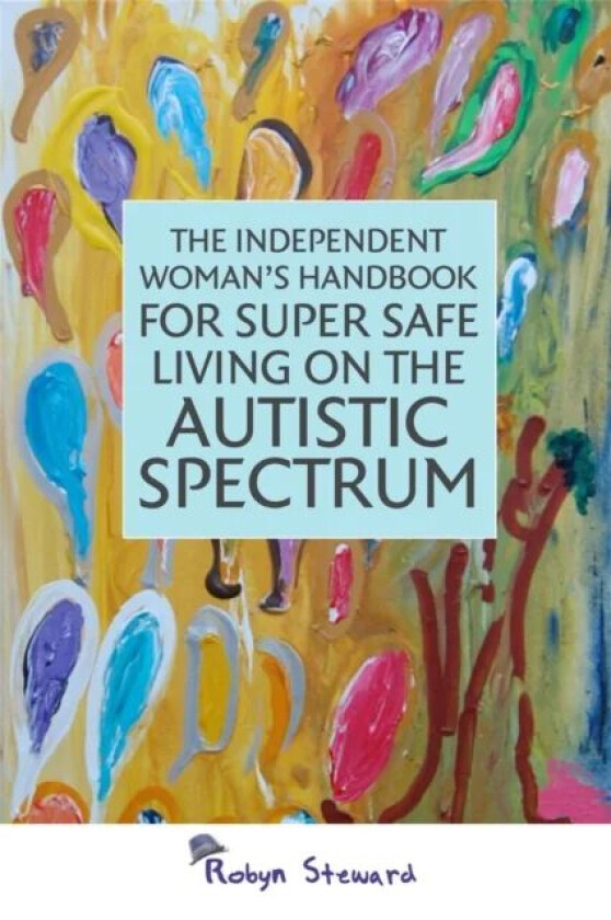 The Independent Woman's Handbook for Super Safe Living on the Autistic Spectrum av Robyn Steward