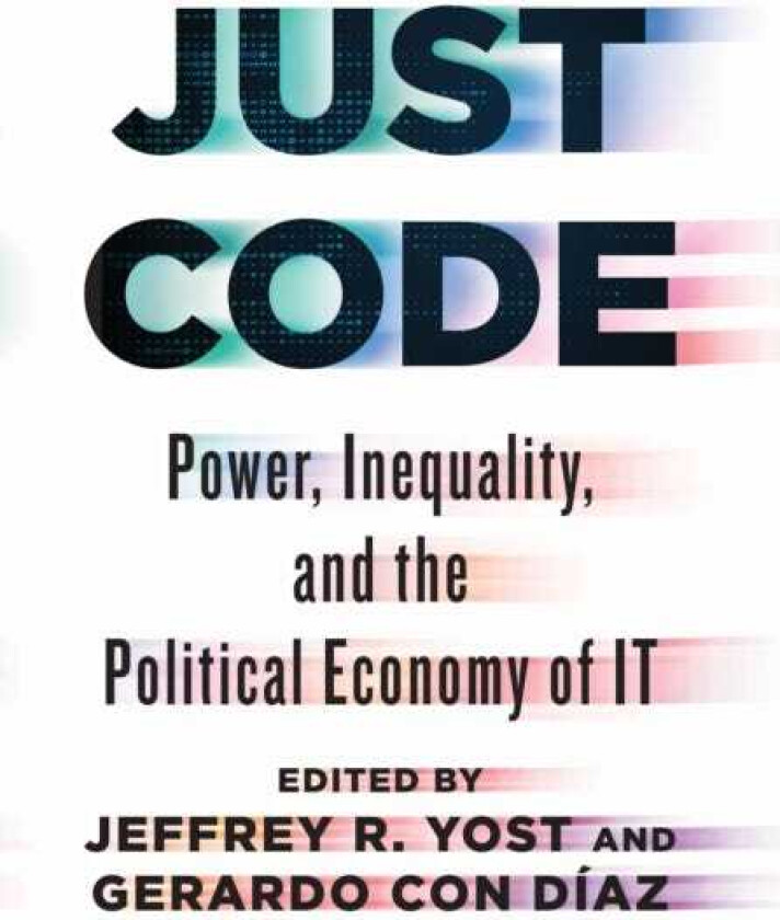 Just Code Power, Inequality, and the Political Economy of IT