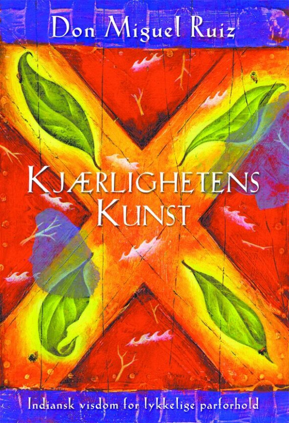 Kjærlighetens kunst av Don Miguel Ruiz