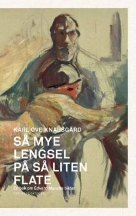 Så mye lengsel på så liten flate av Karl Ove Knausgård