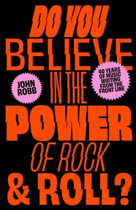Do You Believe in the Power of Rock & Roll? av John Robb