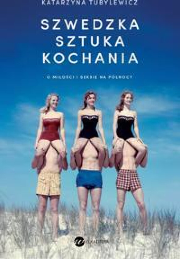 Szwedzka sztuka kochania. O milosci i seksie na Pólnocy