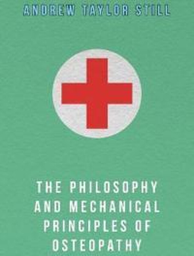 The Philosophy and Mechanical Principles of Osteopathy