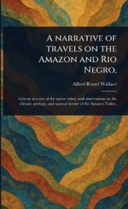 A Narrative of Travels on the Amazon and Rio Negro