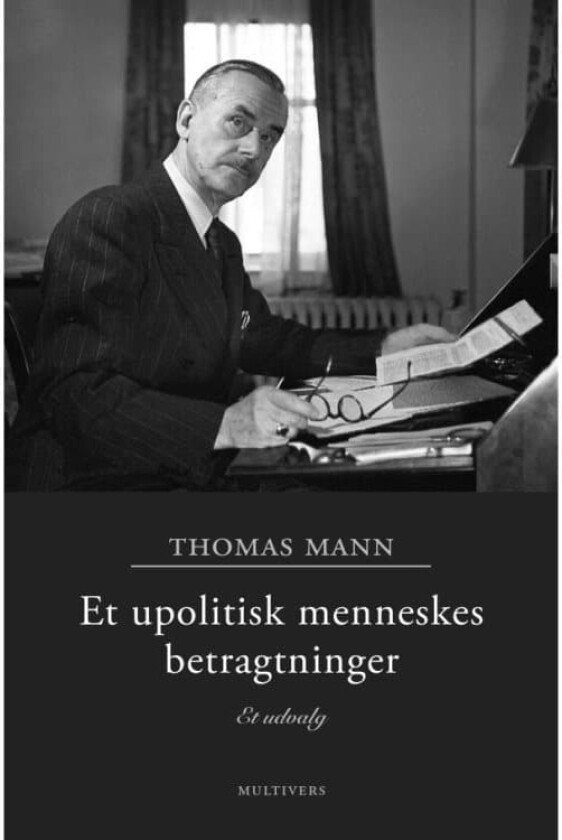 Et upolitisk menneskes betragtninger | Thomas Mann | Språk: Dansk
