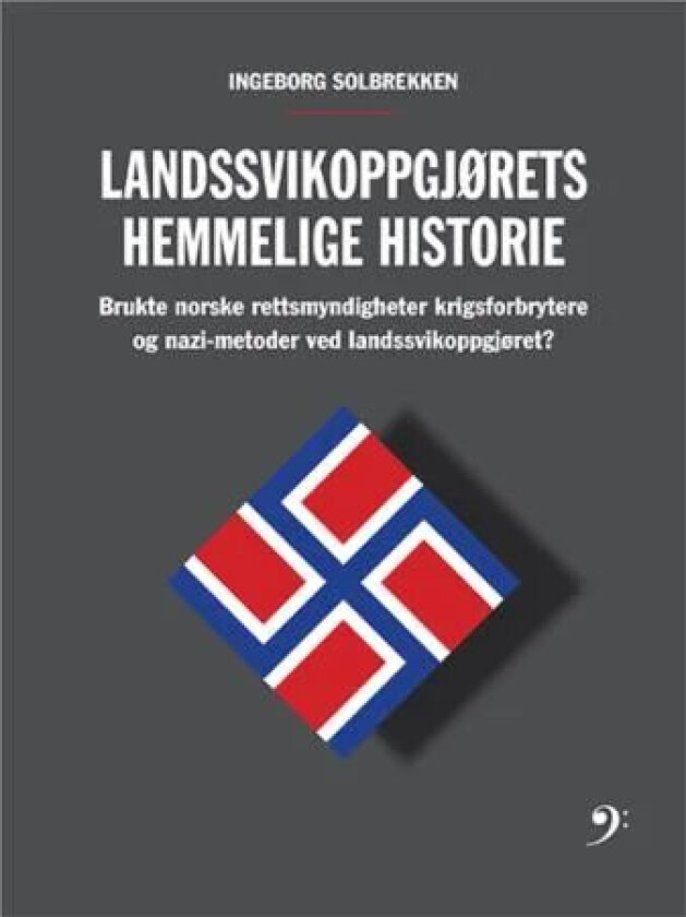 Landssvikoppgjørets hemmelige historie av Ingeborg Solbrekken