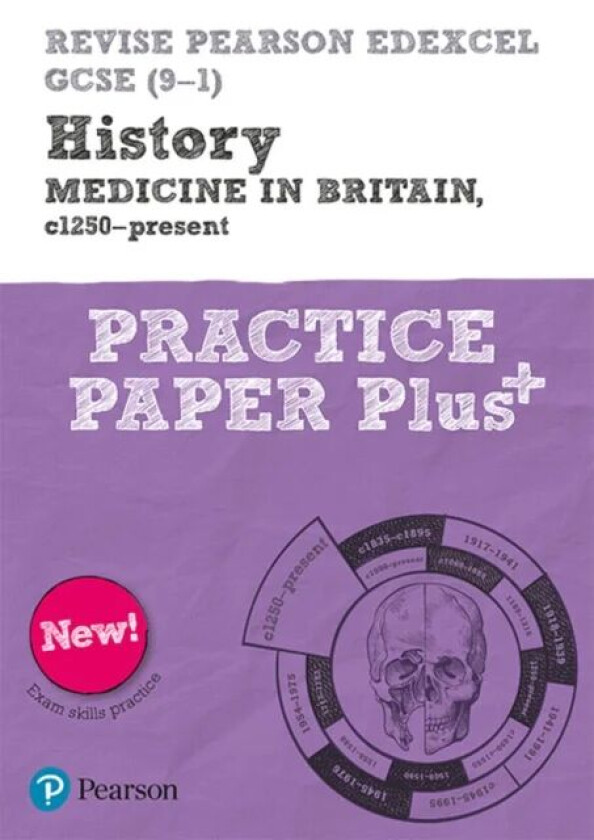 Pearson REVISE Edexcel GCSE History Medicine in Britain, c1250-present Practice Paper Plus - 2023 an av Kirsty Taylor
