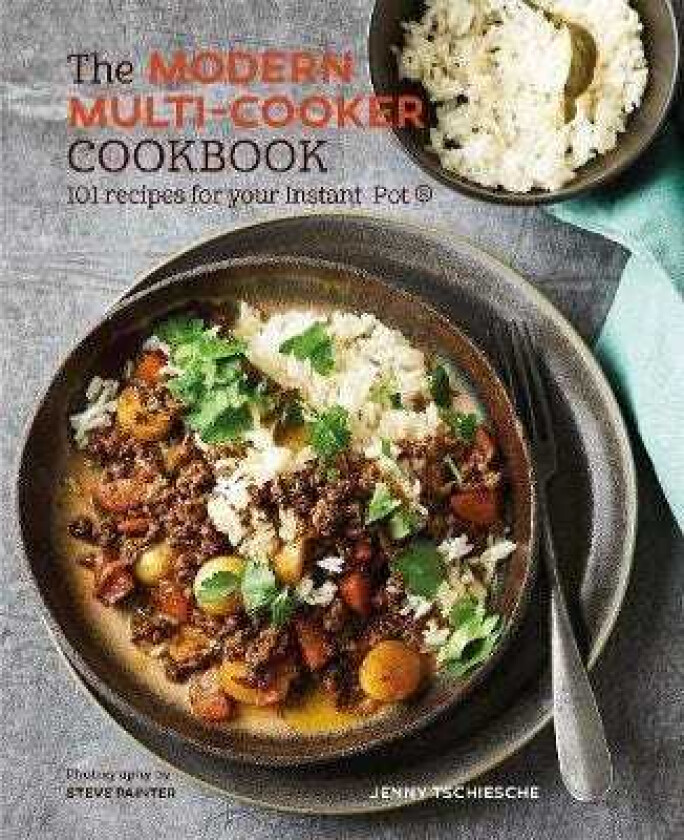 The Modern Multicooker Cookbook 101 Recipes for Your Instant Pot (R)