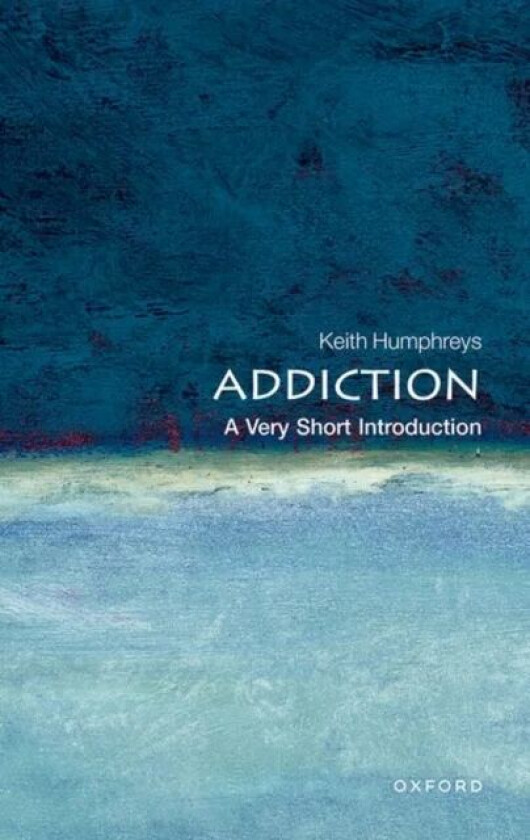 Addiction: A Very Short Introduction av Keith Humphreys