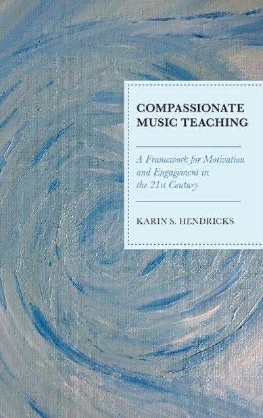 Compassionate Music Teaching av Karin S. Hendricks