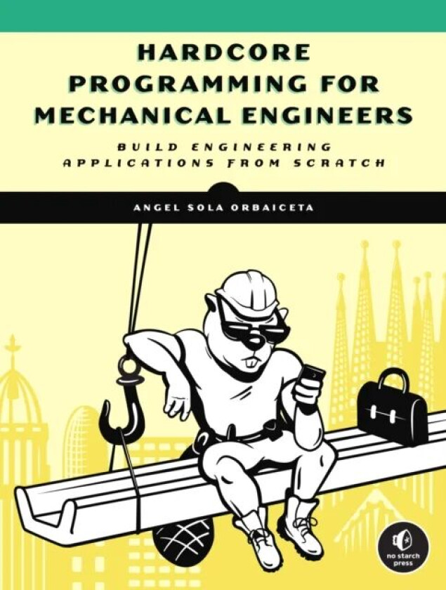 Hardcore Programming For Mechanical Engineers av Angel Sola